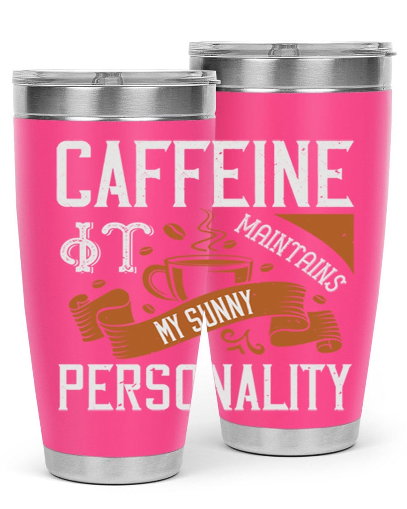 caffeine — it maintains my sunny personality 196#- coffee- Tumbler