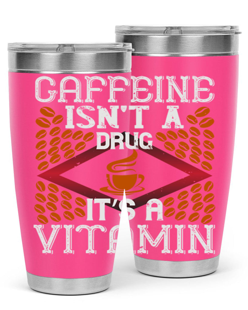 caffeine isn’t a drug it’s a vitamin 197#- coffee- Tumbler