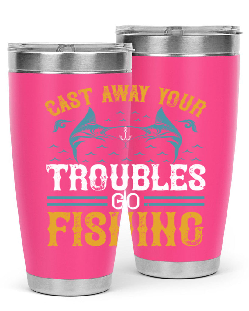 cast way your troubles go fishing 175#- fishing- Tumbler