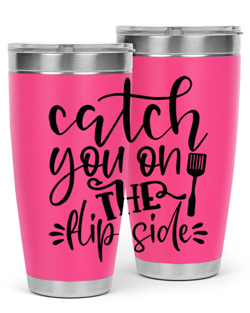 catch you on the flip side 116#- kitchen- Tumbler