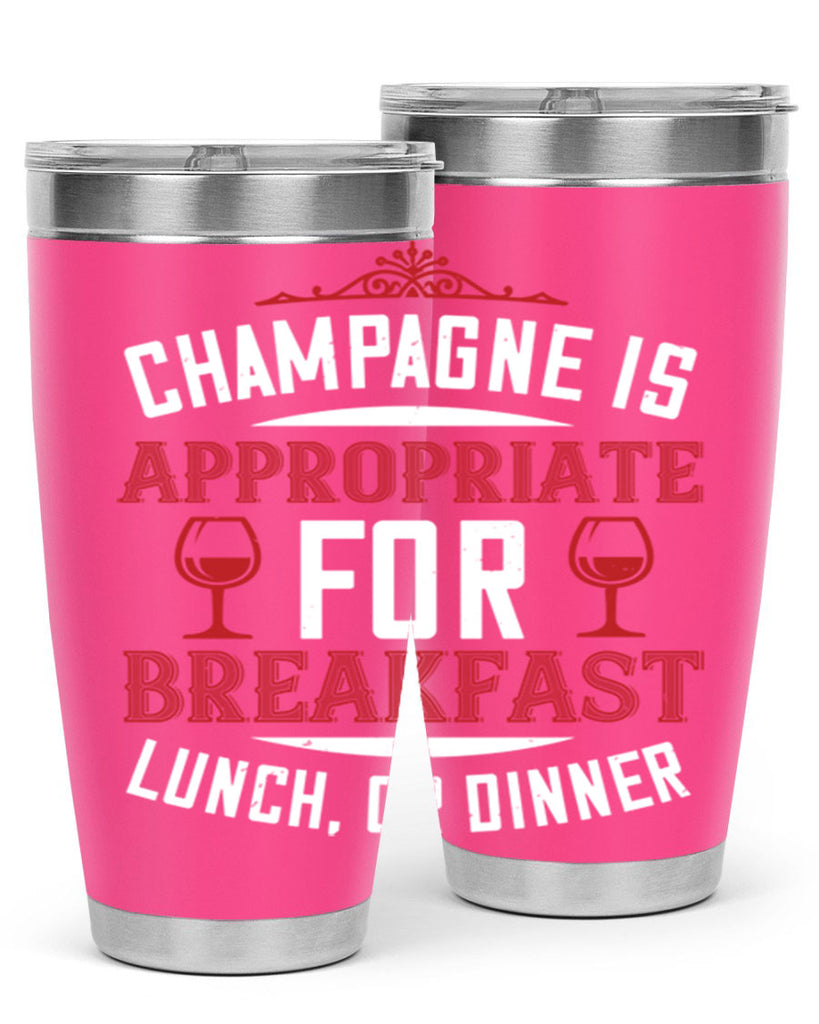 champagne is appropriate 88#- wine- Tumbler