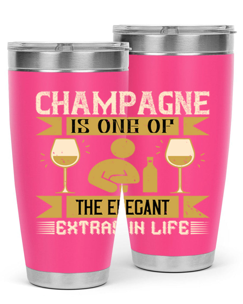 champagne is one of the elegant extras in life 8#- drinking- Tumbler