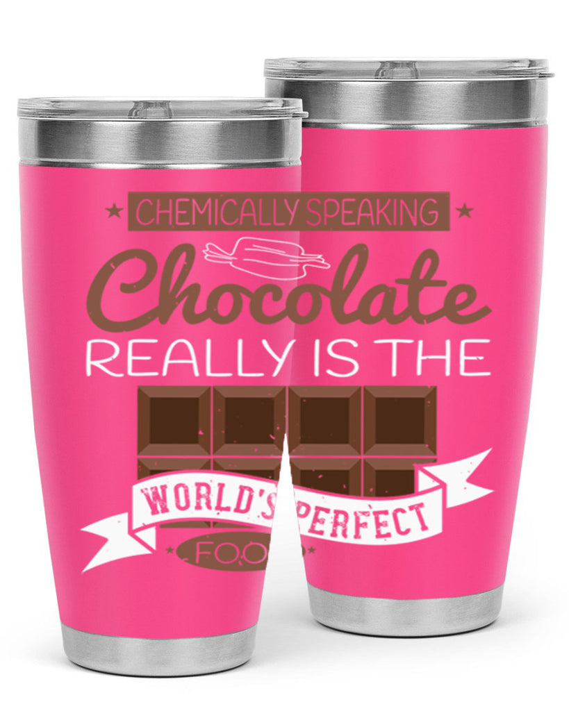 chemically speaking chocolate really is the worlds perfect food 1#- chocolate- Tumbler