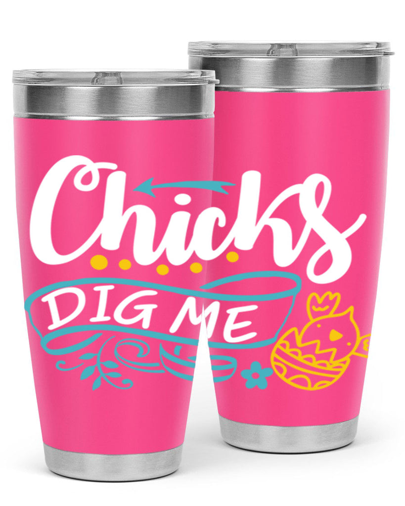 chicks dig me 99#- easter- Tumbler