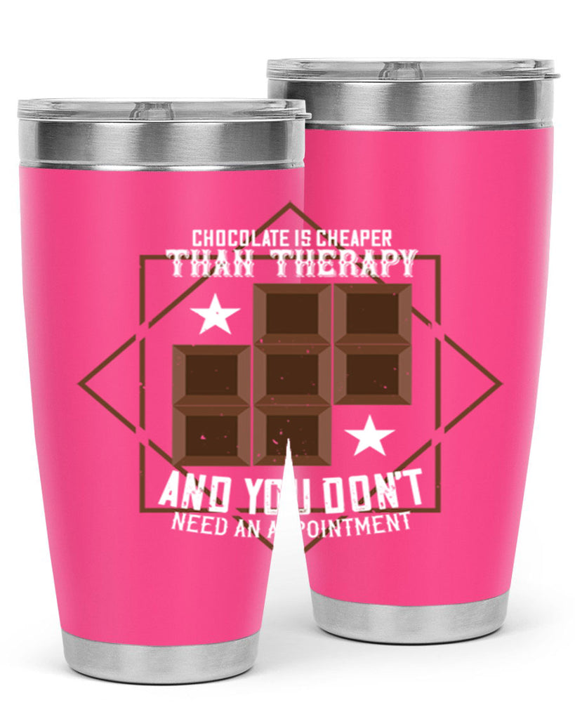 chocolate is cheaper than therapy and you dont need an appointment 47#- chocolate- Tumbler