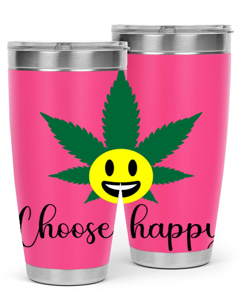 choose happy 58#- marijuana- Tumbler