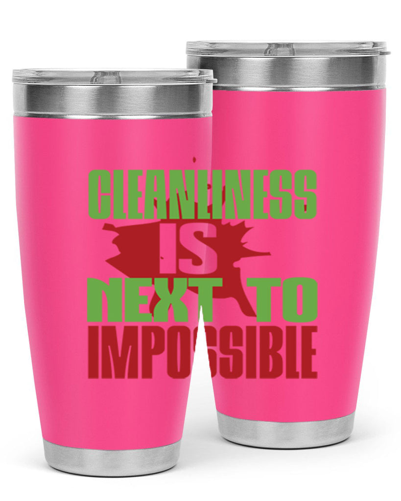 cleanilness is next to impossible Style 44#- cleaner- tumbler