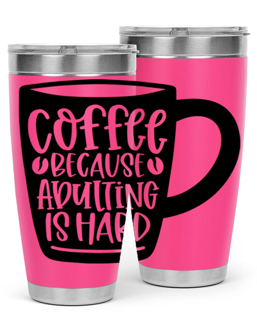 coffee because adulting is hard 175#- coffee- Tumbler