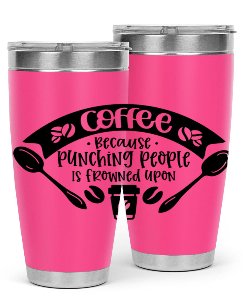 coffee because punching people is frowned upon 171#- coffee- Tumbler