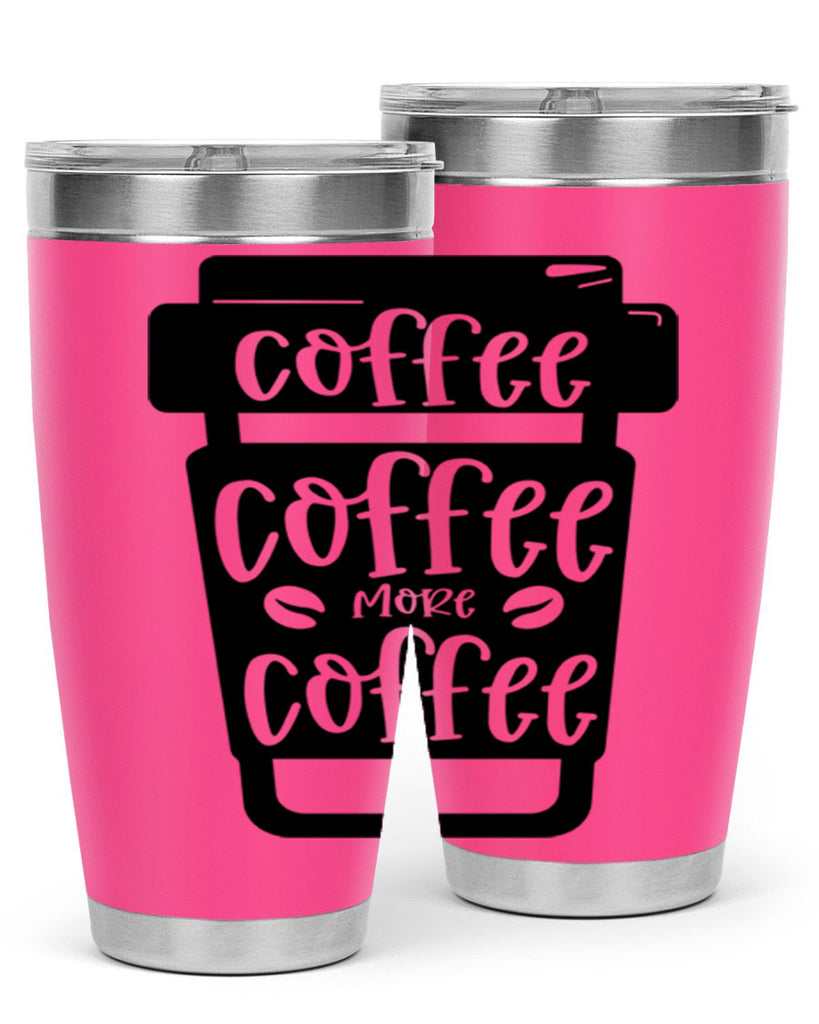 coffee coffee more coffee 166#- coffee- Tumbler