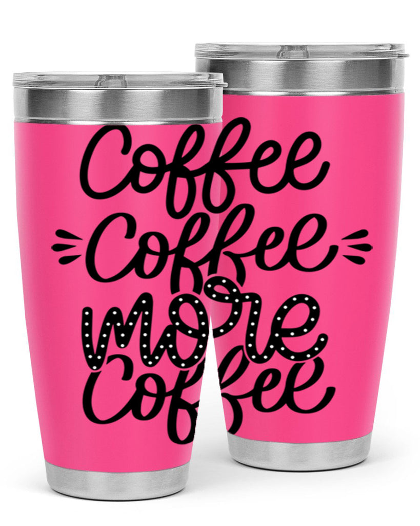 coffee coffee more coffee 167#- coffee- Tumbler