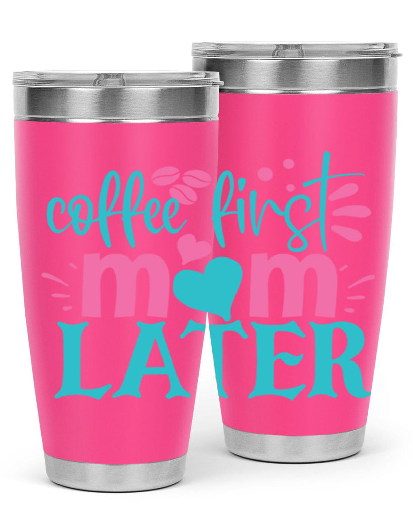 coffee first mom later 247#- coffee- Tumbler