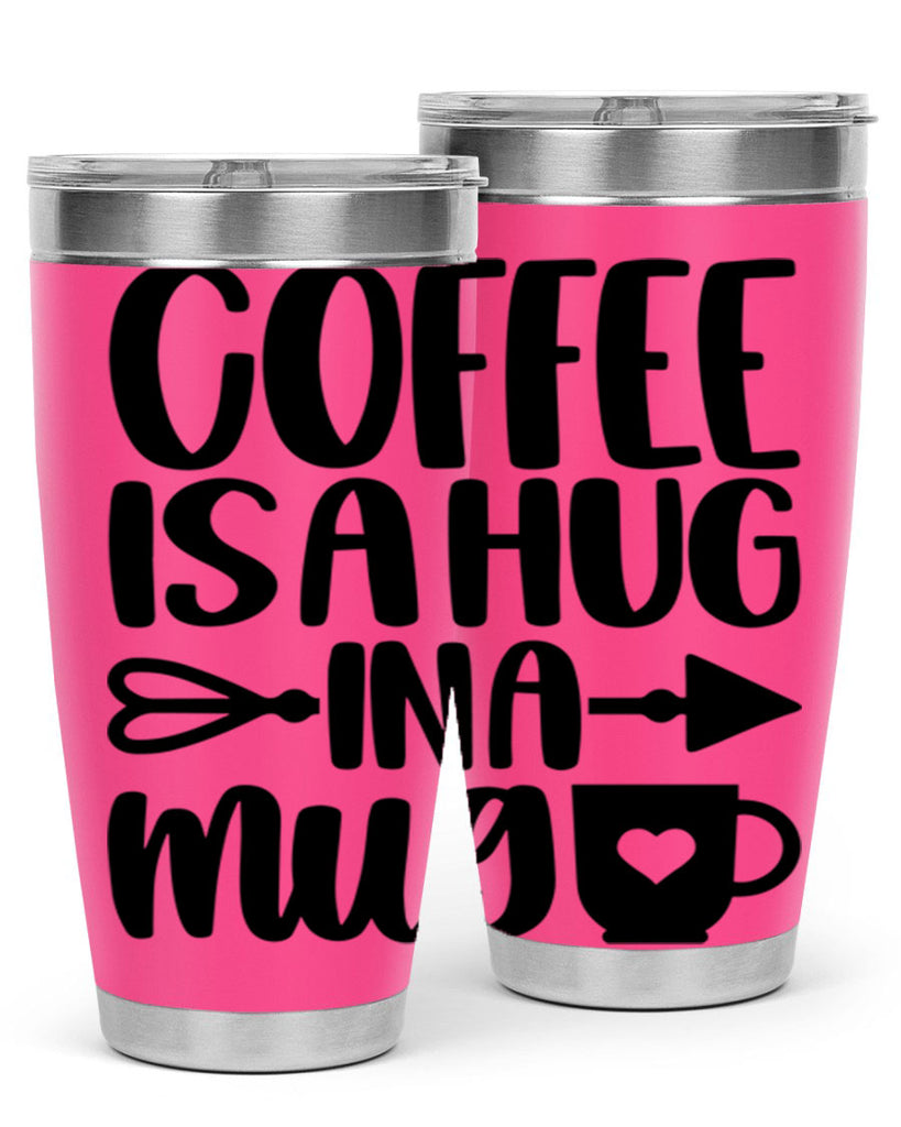 coffee is a hug in a mug 158#- coffee- Tumbler