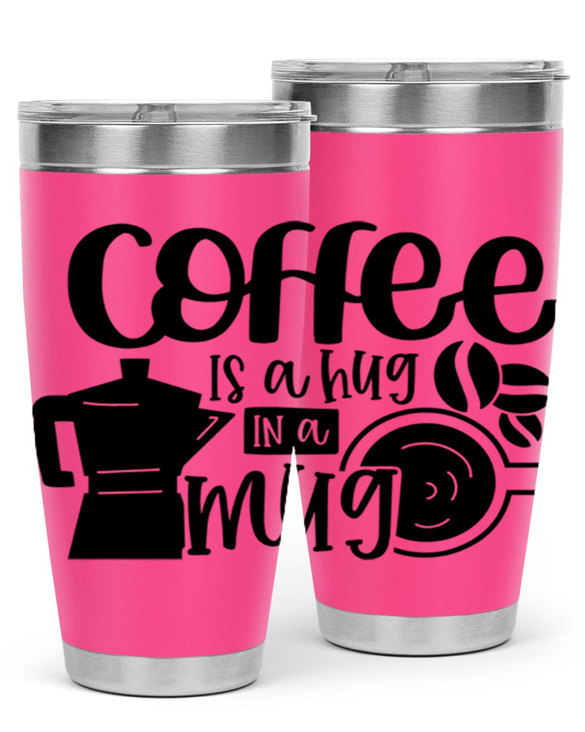 coffee is a hug in a mug 161#- coffee- Tumbler