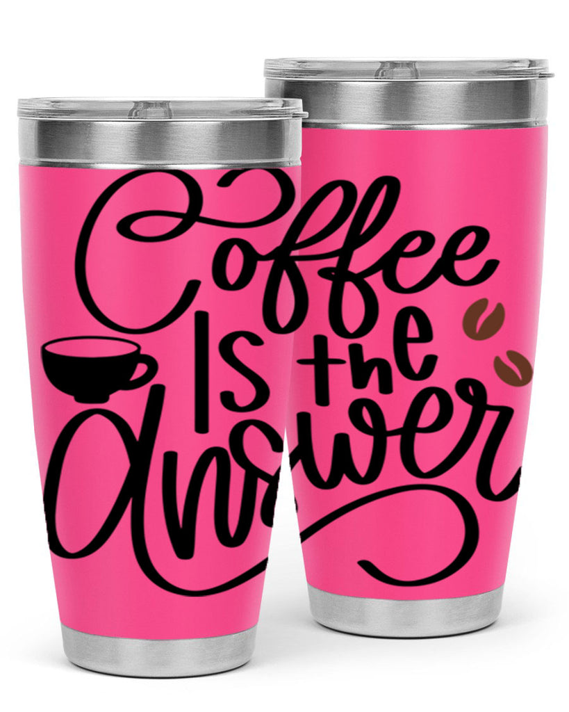 coffee is the answer 152#- coffee- Tumbler