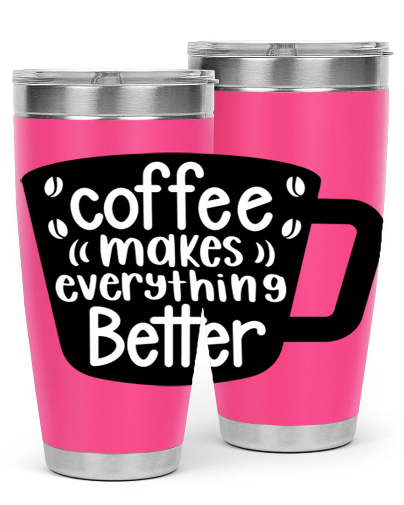 coffee makes everything better 146#- coffee- Tumbler