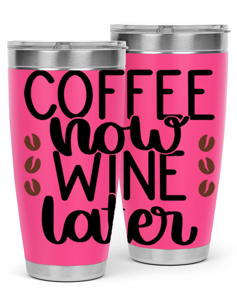 coffee now wine later 144#- coffee- Tumbler