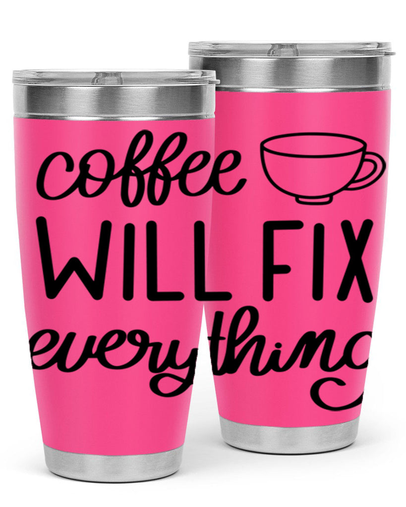 coffee will fix everything 134#- coffee- Tumbler