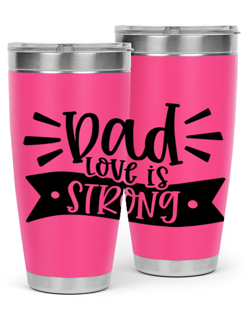 dad love is strong 63#- fathers day- Tumbler