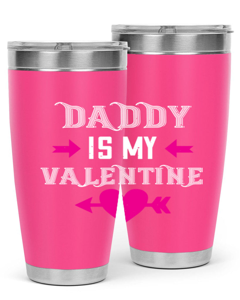 daddy is my valentine 64#- valentines day- Tumbler