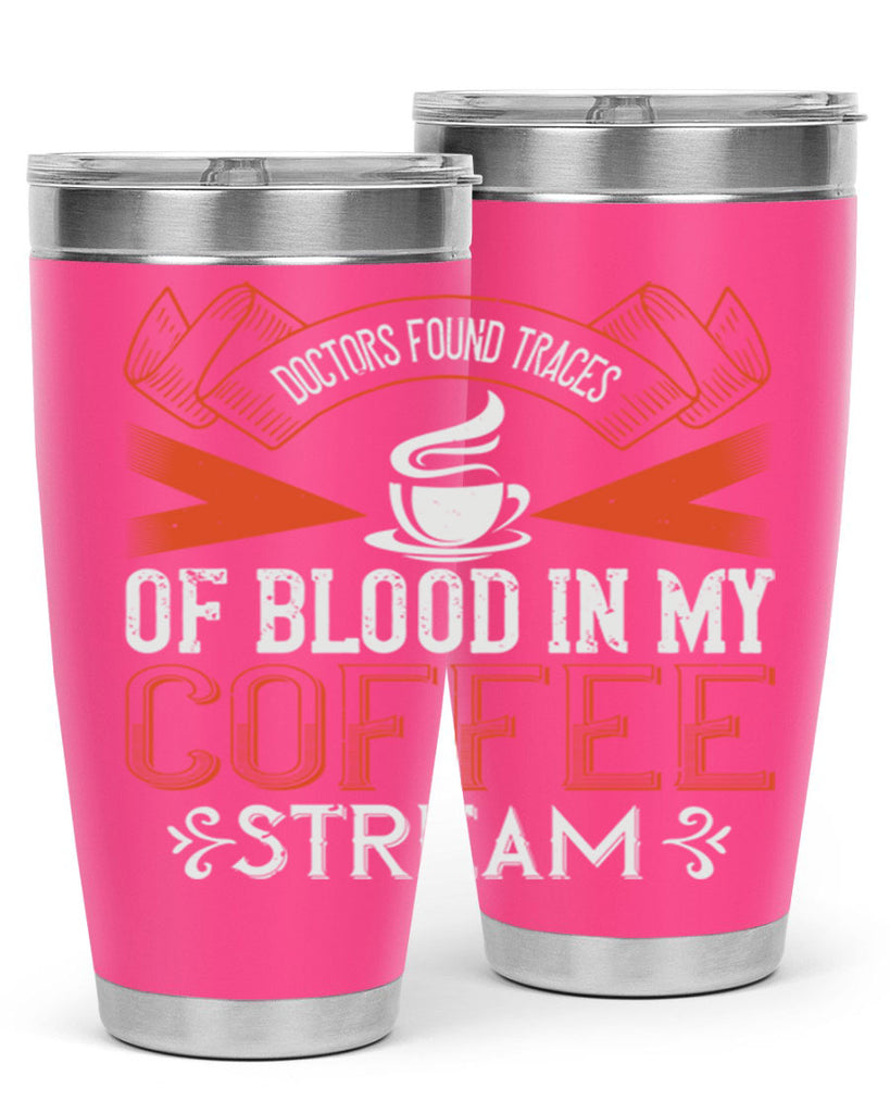 doctors found traces of blood in my coffee stream 269#- coffee- Tumbler