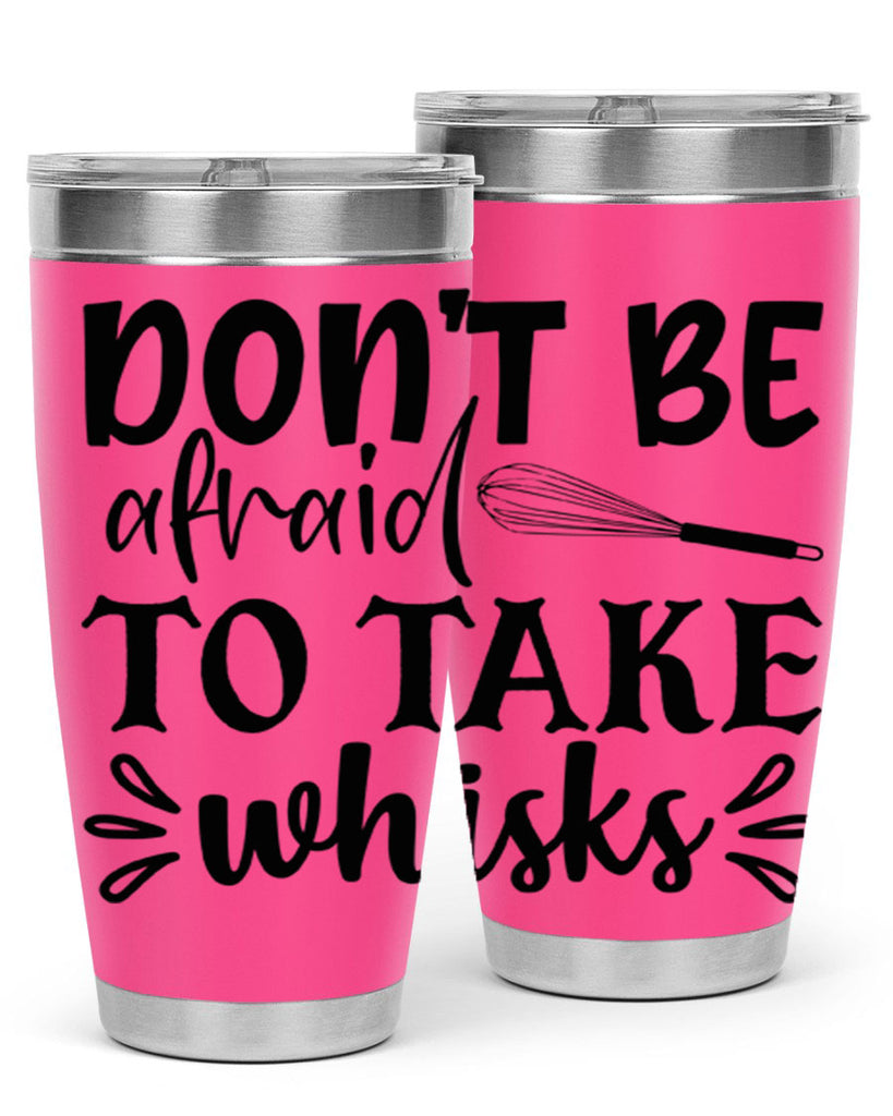 dont be afraid to take whisks 113#- kitchen- Tumbler