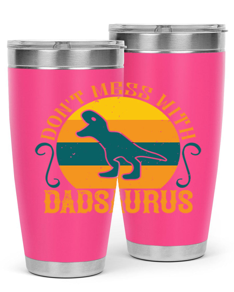 dont mess with dadsaurus 225#- fathers day- Tumbler