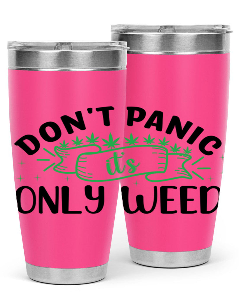 dont panic its only weed 69#- marijuana- Tumbler