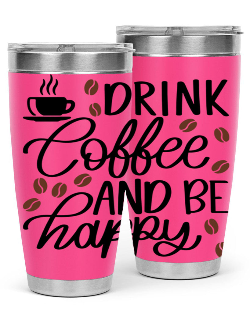 drink coffee and be happy 127#- coffee- Tumbler