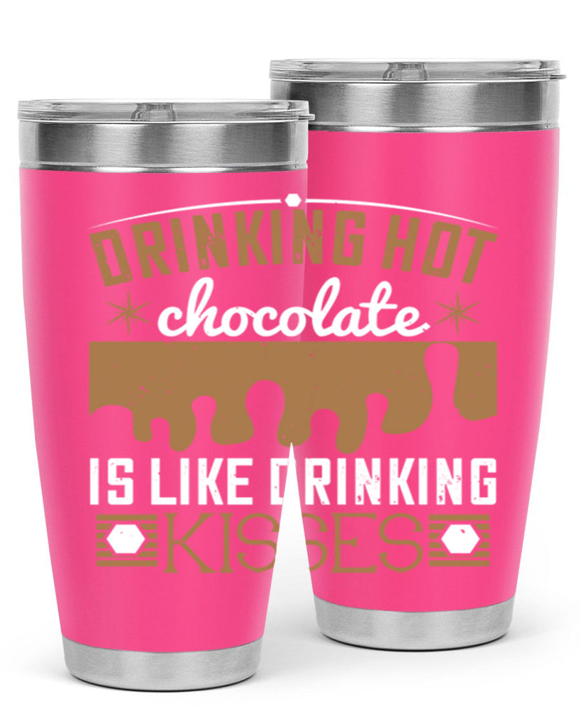 drinking hot chocolate is like drinking kisses 41#- chocolate- Tumbler