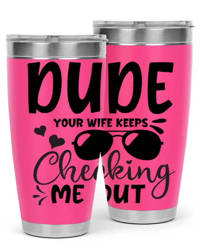 dude your wife keeps cheeking me out Style 266#- baby- tumbler