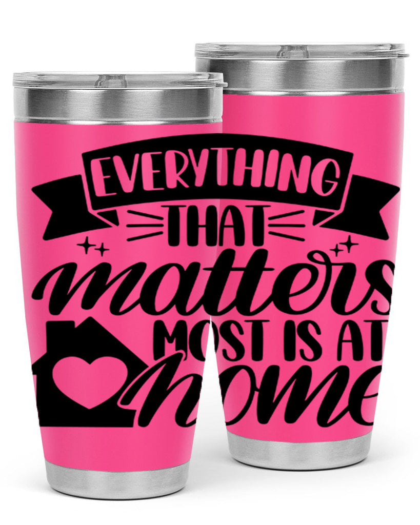 everything that matters most is at home 20#- home- Tumbler