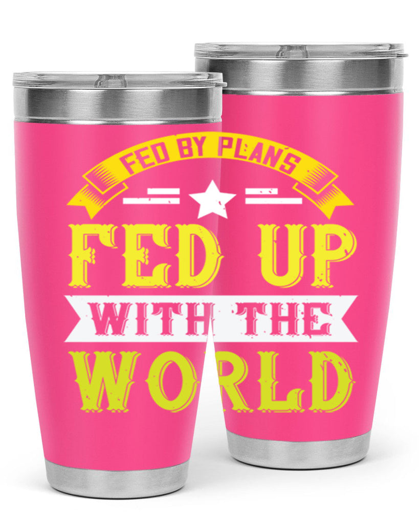 fed by plans fed up with the world 137#- vegan- Tumbler