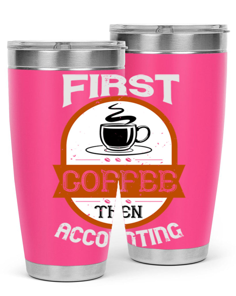 first coffee thenaccounting 264#- coffee- Tumbler