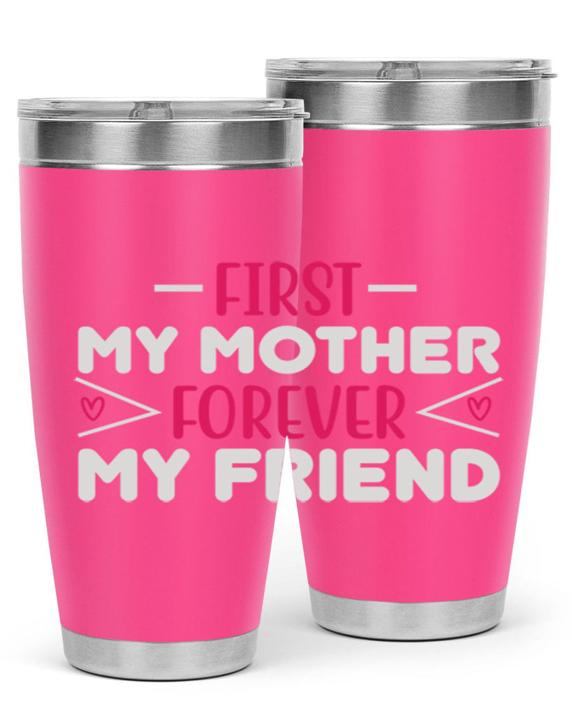 first my mother forever my friend 181#- mom- Tumbler