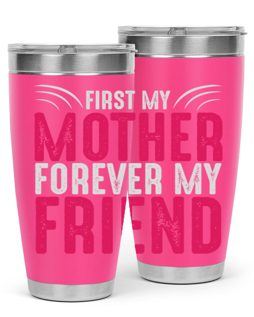 first my mother forever my friend 182#- mom- Tumbler