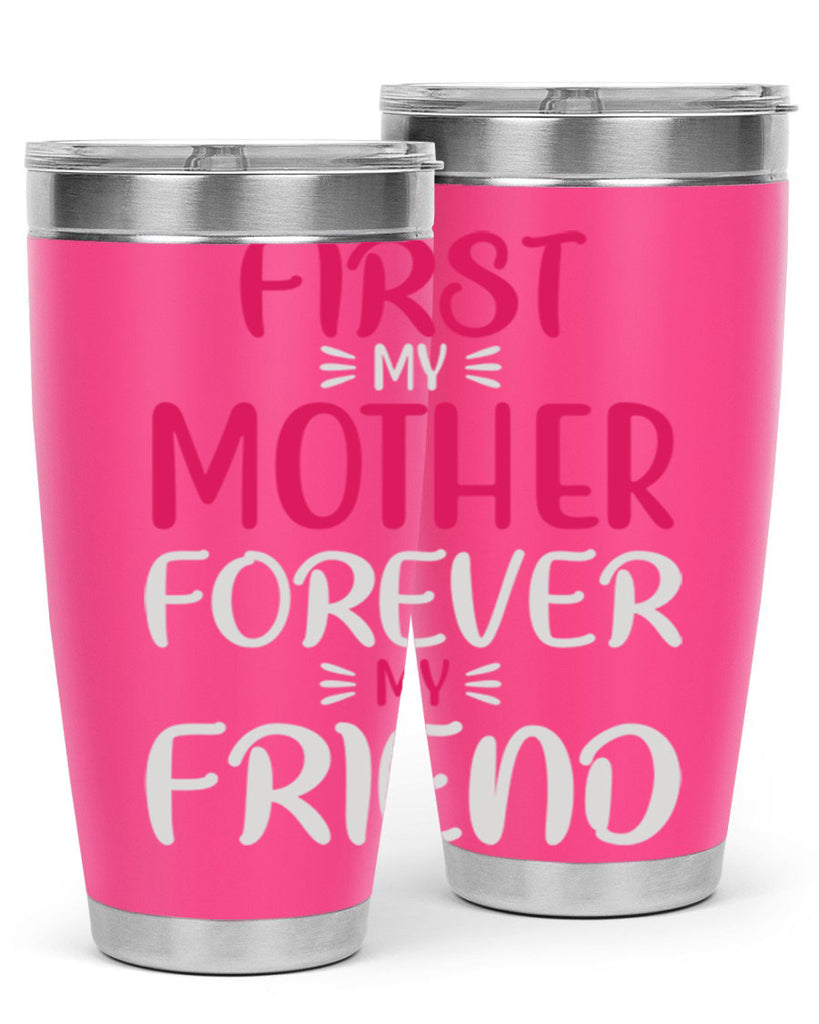 first my mother forever my friend 183#- mom- Tumbler