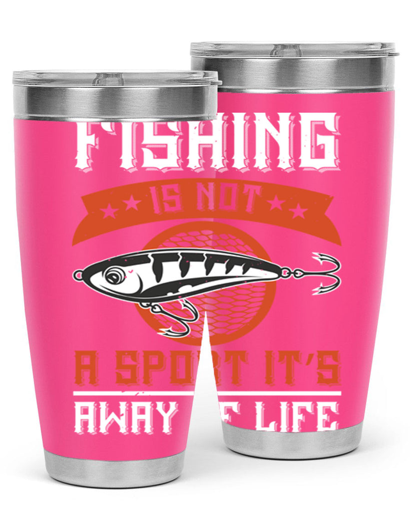 fishing is not a sport it’s away of life 273#- fishing- Tumbler