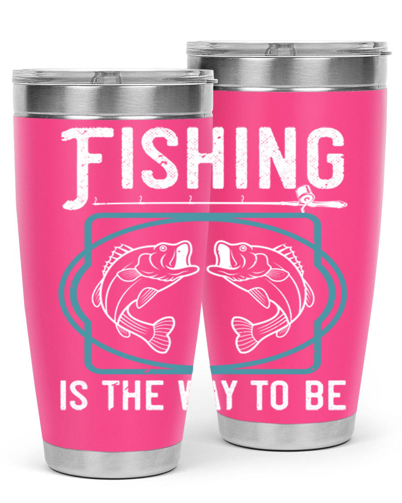 fishing is the way to be 270#- fishing- Tumbler