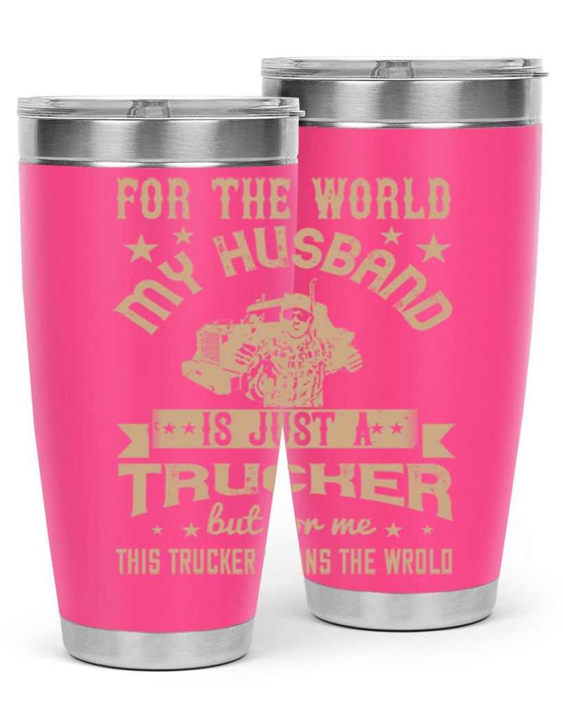 for the world my husband is z Style 1#- truck driver- tumbler