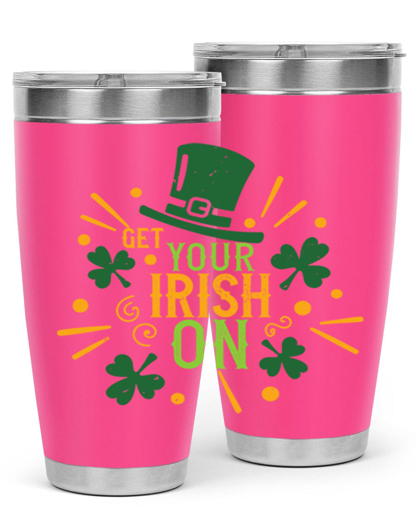 get your irish on Style 135#- St Patricks Day- Tumbler
