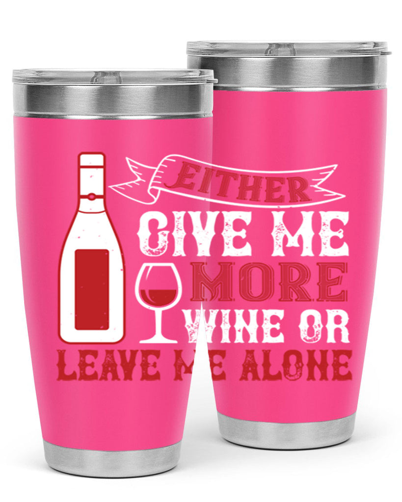 give me more wine or leave me alone 85#- wine- Tumbler