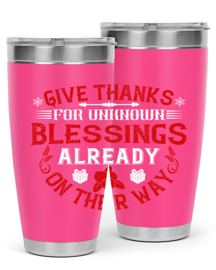 give thanks for unknown blessings already on their way 41#- thanksgiving- Tumbler