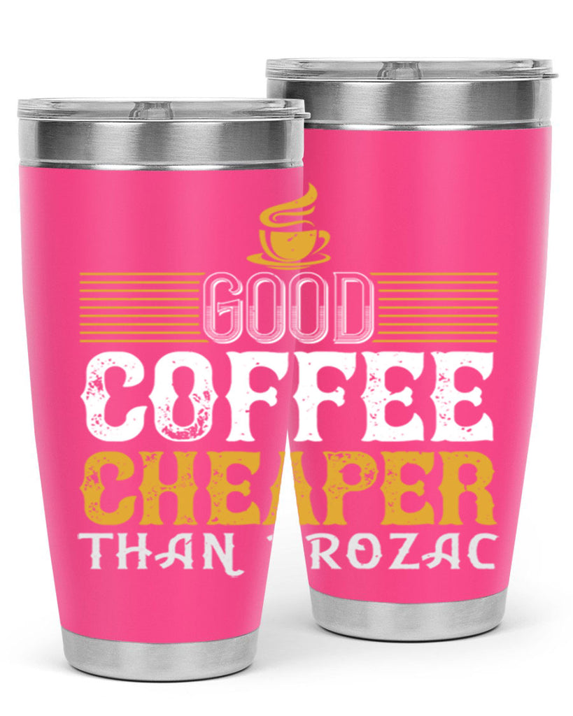 good coffee – cheaper than prozac 261#- coffee- Tumbler