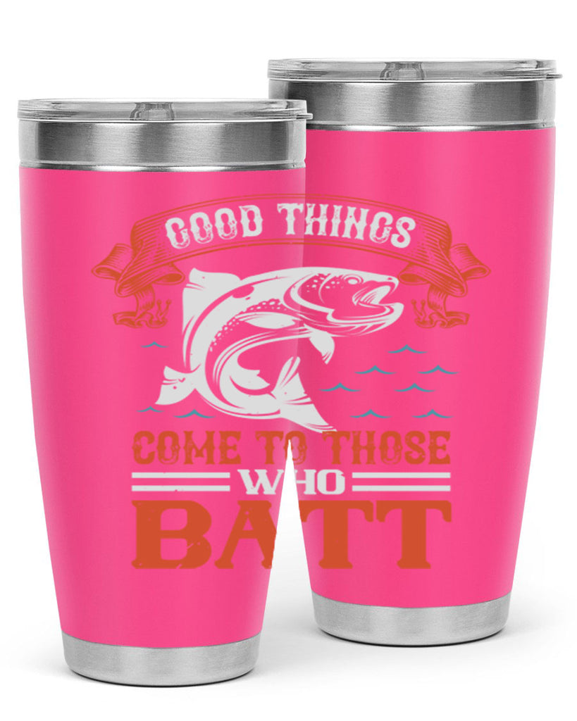 good things come to those who batt 130#- fishing- Tumbler