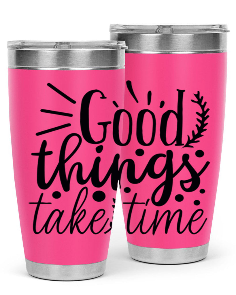 good things take time 44#- gym- Tumbler