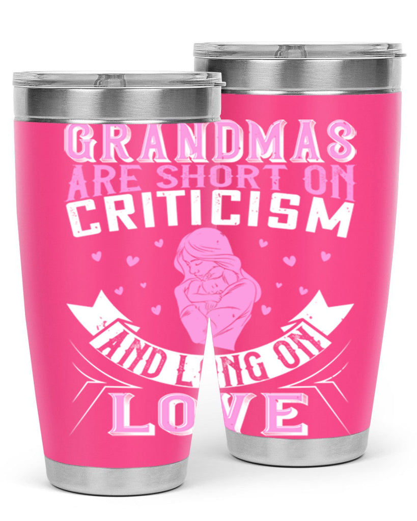 grandmas are short on criticism and long on love 175#- mom- Tumbler