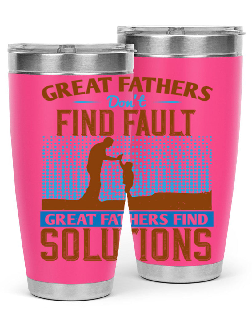 great fathers don’t find fault great fathers find solutions 258#- fathers day- Tumbler