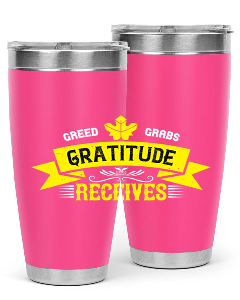 greed grabs gratitude receives 37#- thanksgiving- Tumbler