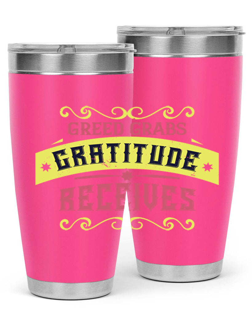 greed grabs gratitude receives 38#- thanksgiving- Tumbler